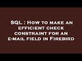 SQL : How to make an efficient check constraint for an e-mail field in Firebird