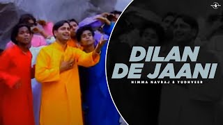 Dilan De Jaani (Official Video) Nimma Navraj \u0026 Yudhveer | new punjabi songs | latest punjabi songs