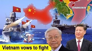 Vietnam Vows To 'Fight' For Its Territory in Severe Blow To Xi Jinping