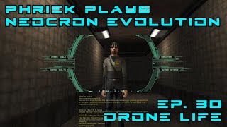 PP Neocron Evolution -- Ep. 30 -- Drone Life