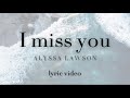 Alyssa Lawson- I miss you (official lyric video)