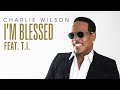 Charlie Wilson - I'm Blessed (Audio) ft. T.I.