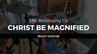 Christ Be Magnified - The Belonging Co (Drum Tutorial/Play-Through)