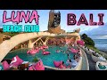 Bali Luna Beach Club Tour Vlog Night & Day Today 2024