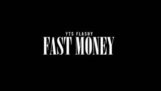 YTS FLASHY “Fast Money”