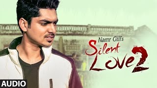 "Silent Love" By Namr Gill (Full Audio Song) | Latest Punjabi Songs | T-Series Apna Punjab