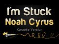 Noah Cyrus - I'm Stuck (Karaoke Version)