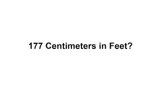 177 cm in feet? How to Convert 177 Centimeters(cm) in Feet?