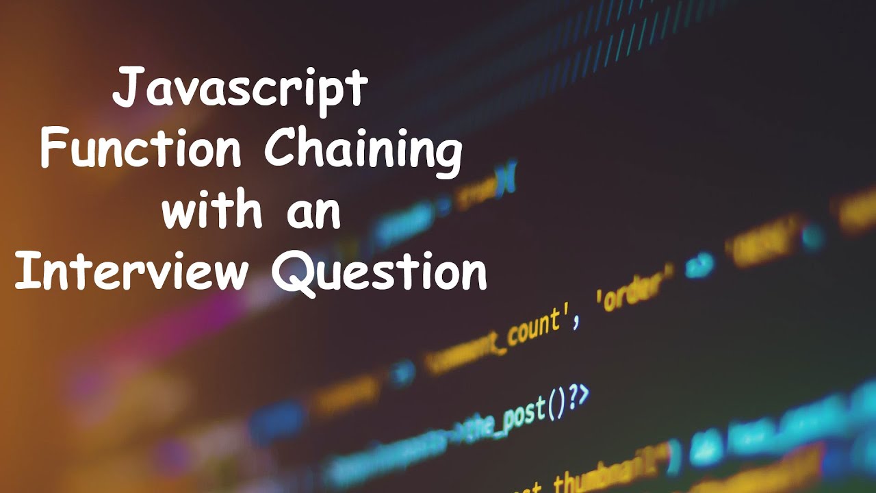 Javascript Function Chaining Explained With An Interview Question Youtube