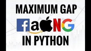 LEETCODE - MAXIMUM GAP IN PYTHON