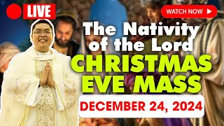 🔴CHRISTMAS EVE MASS - Tuesday DECEMBER 24, 2024 |The Nativity of the Lord - FR. JOWEL JOMARSUS GATUS