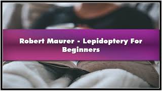 Robert Maurer Lepidoptery For Beginners Audiobook