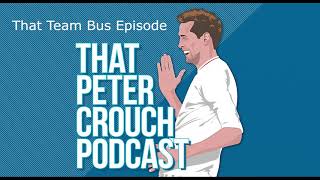 That Peter Crouch Podcast- That Team Bus Episode