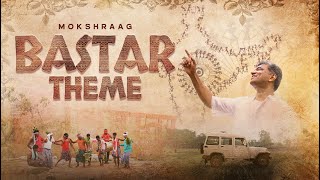 Bastar Theme | Mokshraaag