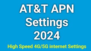 AT\u0026T APN Settings 5G for iPhone and Android 2024