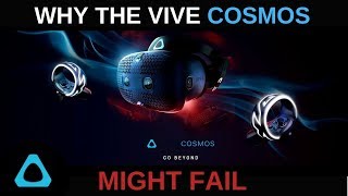 All the reasons why the Vive Cosmos might fail | New Info | Everything we know so far