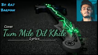 Tum Mile Dil Khile - Raj Barman | Cover | By: Karaoke Music