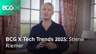 BCG X Tech Trends 2025: Stiene Riemer