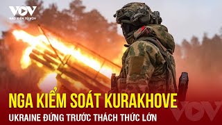 Nga siết chặt vòng vây kiểm soát hoàn toàn Kurakhove, \