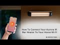 How To Connect Your Aurora IR Bar Heater To Your Home Wi-Fi | Mirrorstone Heating