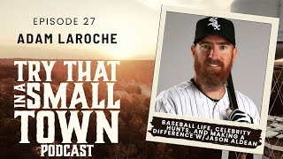 Adam LaRoche on Baseball Life, Celebrity Hunts, and Making a Difference w/Jason Aldean :: Ep 27