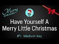 Have Yourself A Merry Little Christmas.  Bb+ Medium Key.  Christmas Karaoke