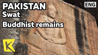 【K】Pakistan Travel-Swat[파키스탄 여행-스와트]불교유적/Remains/Jahanabad/Shingardar/Stupa/Village/Butkara/Mingora