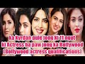 ka kyrdan pule jong ki 11 ngut ki Actress ba paw jong ka Bollywood(Bollywood actress qualifications)