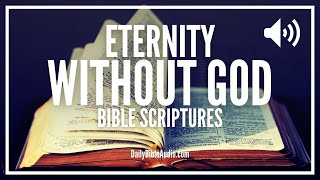 Bible Verses About Hell, The Lake Of Fire, and Eternity Apart From God