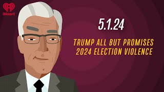 TRUMP ALL BUT PROMISES 2024 ELECTION VIOLENCE - 5.1.24 | Countdown with Keith Olbermann