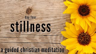 Stillness - Day 4 // A Guided Christian Meditation