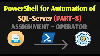 Assignment Operator || Power Shell for Automation of SQL Server