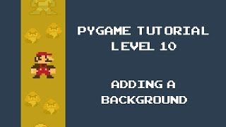 Pygame Tutorial - 10 - Adding a Background Image