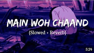 Mai Who Chaand [slowed+reverb] new sad song || new lofi song ||