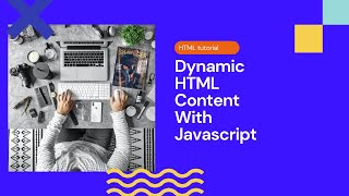 Dynamic HTML Content With Javascript