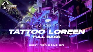 DJ YANG KALIAN CARI || TATTOO LOREEN PARTY FULL BASS TERBARU 2024