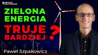 Odnawialne Źródła Energii to pułapka? Kryzys energetyczny - Paweł Szpakowicz | Instytut Kryptografii