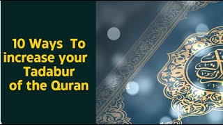 10 Ways to increase your TADABBUR of the QURAN