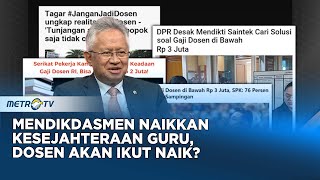 Kemendikdasmen Naikkan Kesejahteraan Guru, Dosen Akan Ikut Naik? #KONTROVERSI