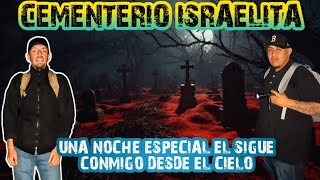 Cementerio Israilita ✡️ [Homenaje Al Jefe  Con Rico! De Inframundo Paranormal Torreon] || En Vivo 🔴