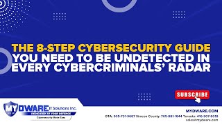 The 8-Step Cybersecurity Guide You Need To Be Undetected In Every Cybercriminals’ Radar