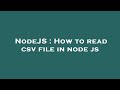 NodeJS : How to read csv file in node js
