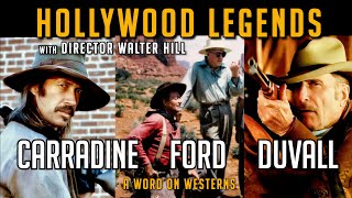 DUVALL! CARRADINES! JOHN FORD! Western Legends with Writer/Director Walter Hill with Rob Word AWOW!