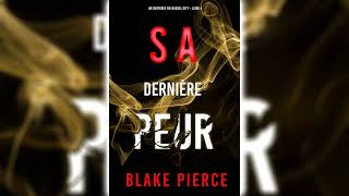 Sa Dernière Peur par Blake Pierce - Livres Audio Gratuit Complet