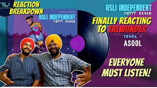 FOTTY SEVEN - ASOOL ft. TALWIINDER | ASLI INDEPENDENT EP |Reaction + Breakdown |  KALAMKAAR| TLU