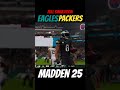 HURTS TO SMITTY!! Eagles vs Packers Fulls Simulation. #shorts #madden25 #madden25gameplay #football