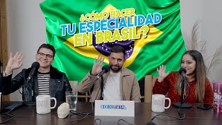 E10: ¿Cómo hacer tu especialidad en Brasil?