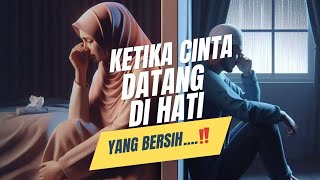 Cinta datang di hati yang bersih, kesucian cinta yang sebenarnya...!!