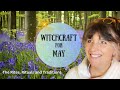 Witchcraft for May || Online Witch’s Almanac || The Rites, Rituals and Traditions