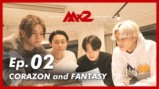 [MISSIONx2] Ep.02 / CORAZON and FANTASY